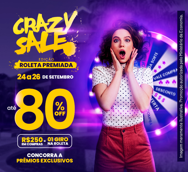 Crazy Sale edição Roleta Premiada: descontos enlouquecedores de até 80%