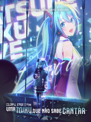 Cartaz filme Colorful Stage! O Filme: Uma Miku Que Não Sabe Cantar!