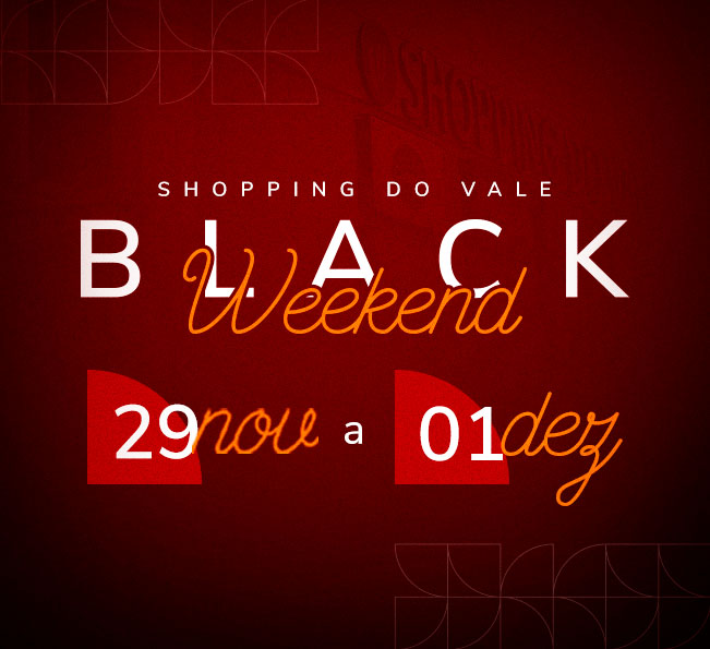 Prepare-se para o Black Weekend do Shopping do Vale!