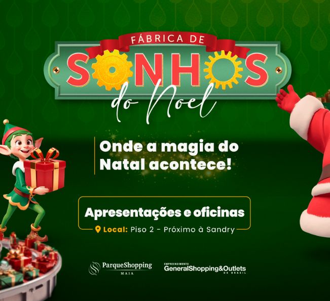 Programação Especial de Natal no Parque Shopping Maia: Descubra a Fábrica de Sonhos do Noel!