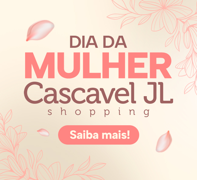 Dia da Mulher no Cascavel JL: um momento especial para você!