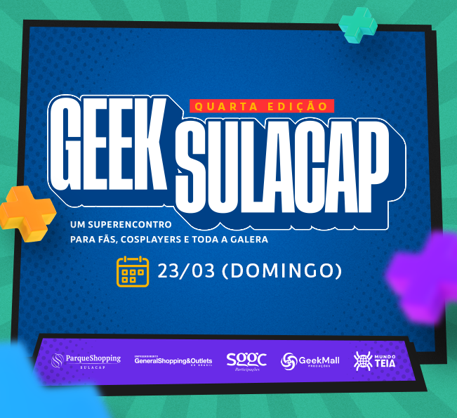 A 4ª edição do Geek Sulacap vem aí!