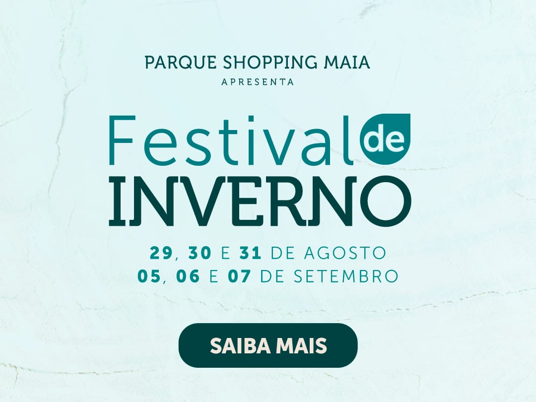 Vem aí o Festival de Inverno do Parque Shopping Maia!