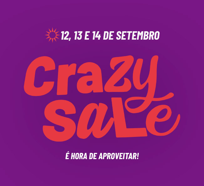 É HORA DE APROVEITAR MAIS UMA CRAZY SALE!