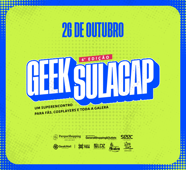 Parque Shopping Sulacap recebe a 6ª edição do Geek Sulacap