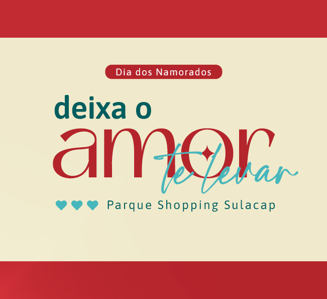 Dia dos Namorados no Parque Shopping Sulacap