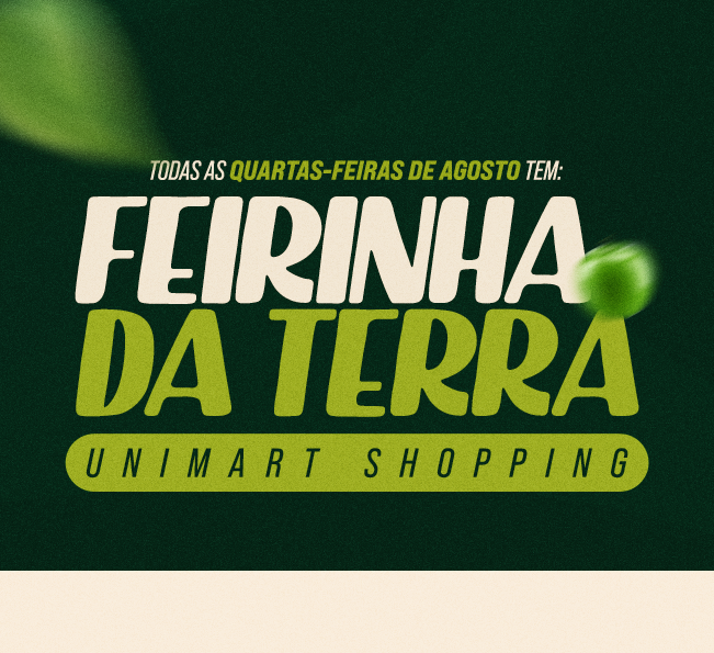 Feirinha da Terra chega ao Unimart Shopping