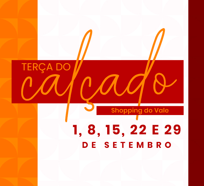TERÇA DO CALÇADO NO SHOPPING DO VALE