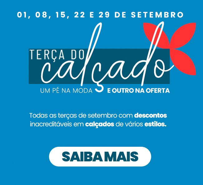 TODAS AS TERÇAS DE SETEMBRO COM ATÉ 50% OFF EM CALÇADOS