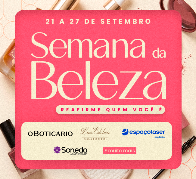SHOPPING BONSUCESSO APRESENTA: SEMANA DA BELEZA