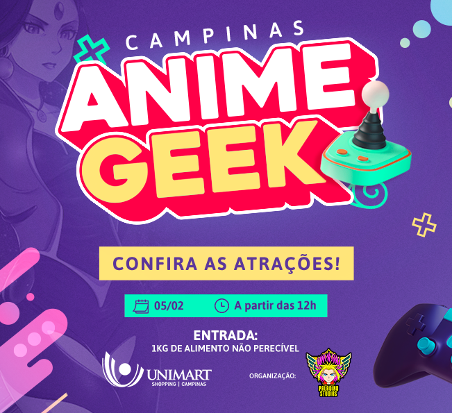 Campinas Anime Geek: evento chega ao Uni prometendo muita diversão!