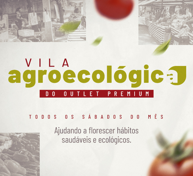 Vila Agroecológica do Outlet Premium: mais nutrientes para sua mesa e mais saúde para sua família