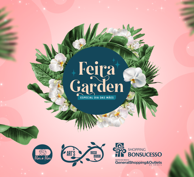 Edição especial Dia das Mães: Feira Garden tem novas datas