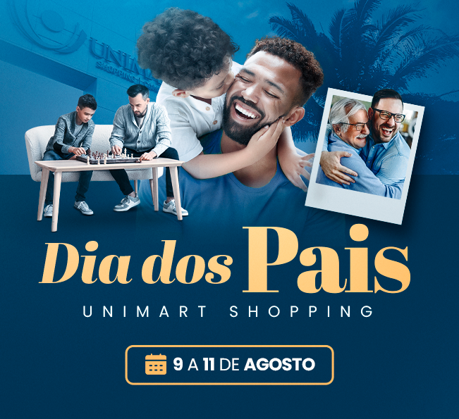 Dia dos Pais: Unimart tem descontos e atividades especiais