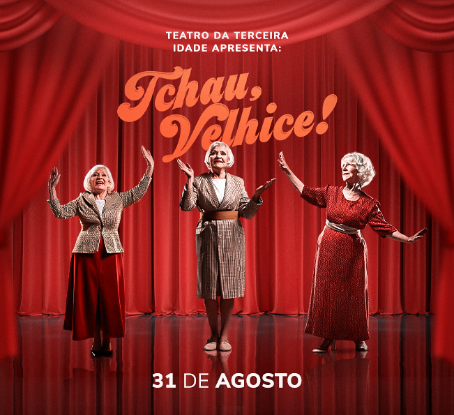 Tchau Velhice Teatro da Terceira Idade